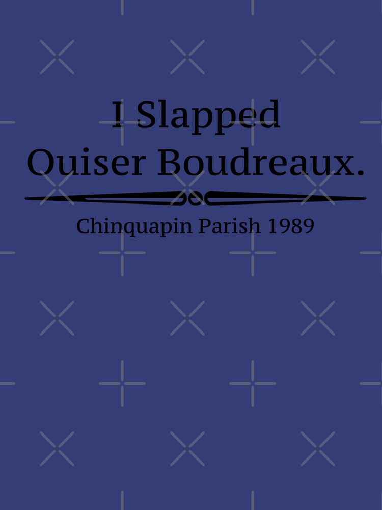 "I Slapped Ouiser Boudreaux" - Steel Magnolias by Culture Pop Designs