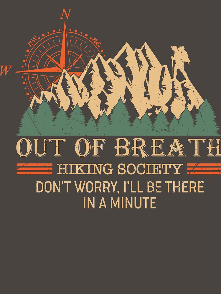 Out Of Breath Hiking Society Funny Hiking Forest Camper Hiking Society Outdoor Climber by LessIsLoud