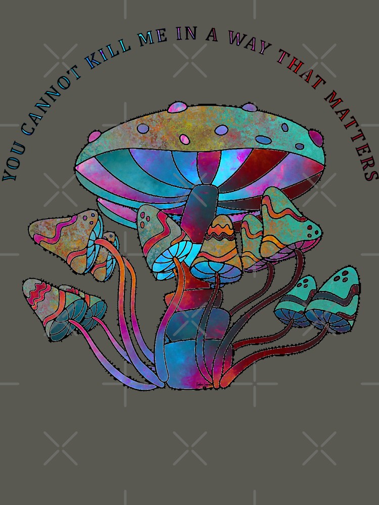 You Cant Kill Me Mushroom by ELDigitals