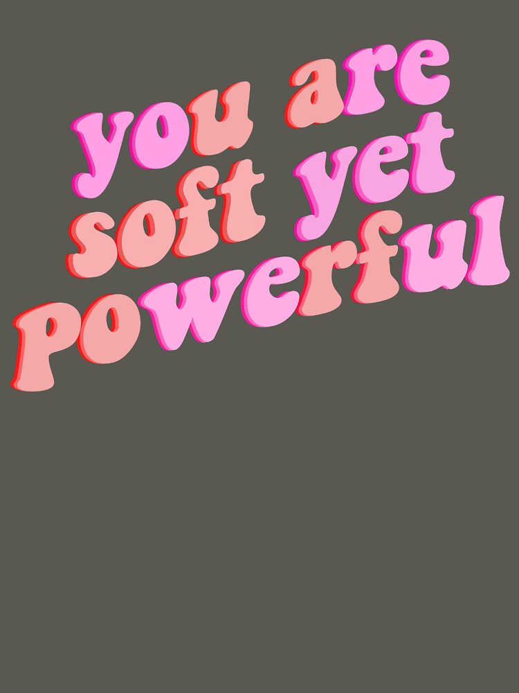you are soft yet powerful by Ｖｉｂｉｎ ❤️✨