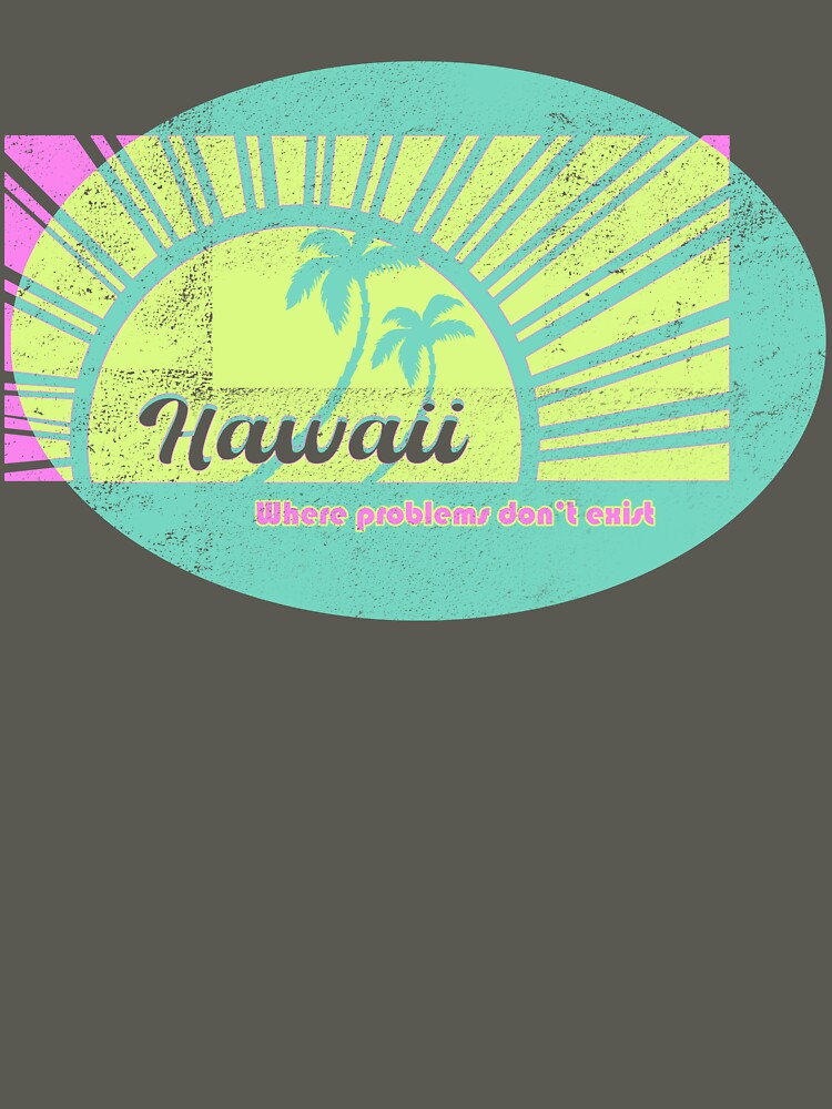 Hawaii Where Problems Don't Exist by cascianoart