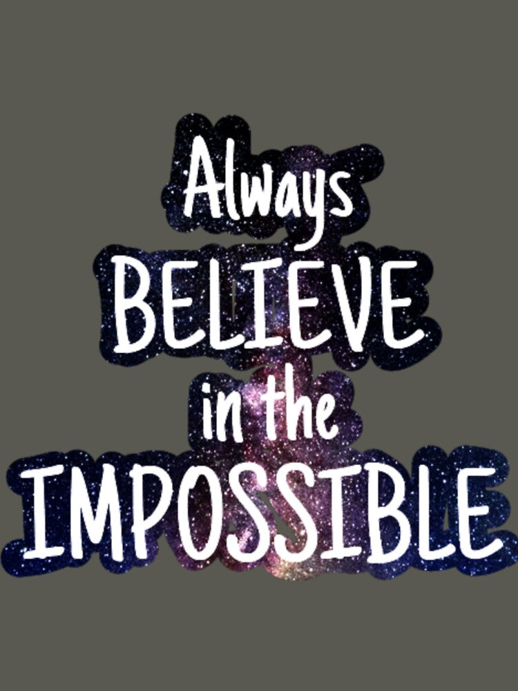 Always believe in the impossible by sreckov-desig