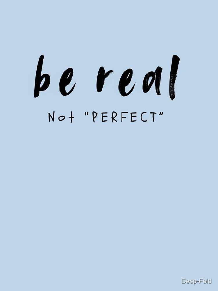Be Real Not Perfect – Inspirational Quote Typography by Deep-Fold