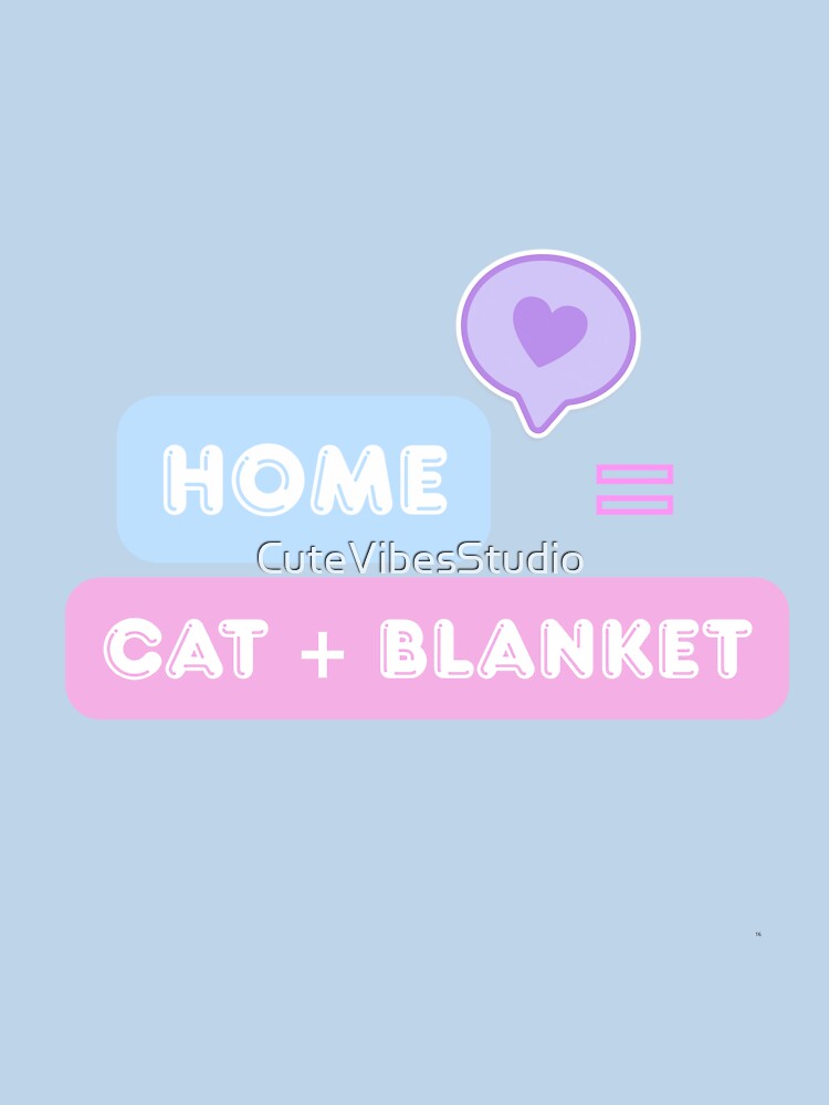Home = Cat + Blanket| Funny Cat Lover Design by CuteVibesStudio