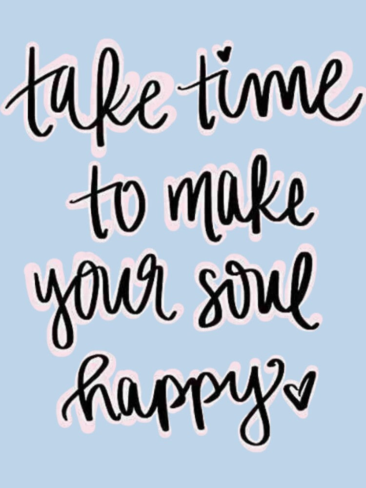 Take time to make your soul happy by sreckov-desig