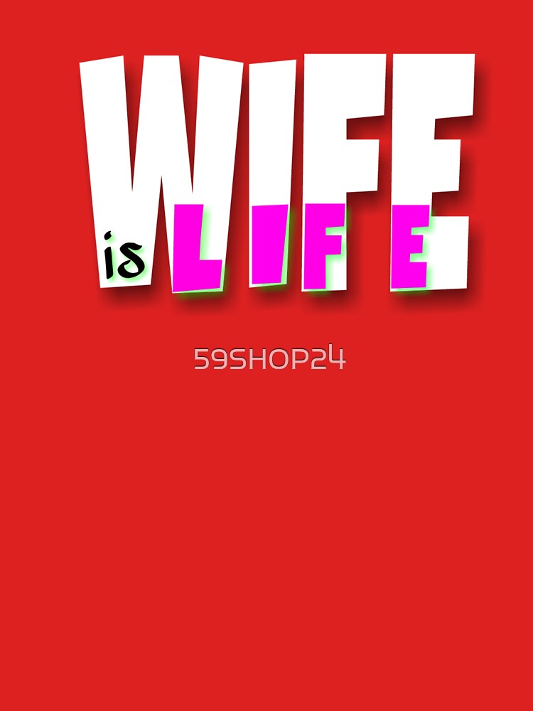 Wife is life by 59SHOP24