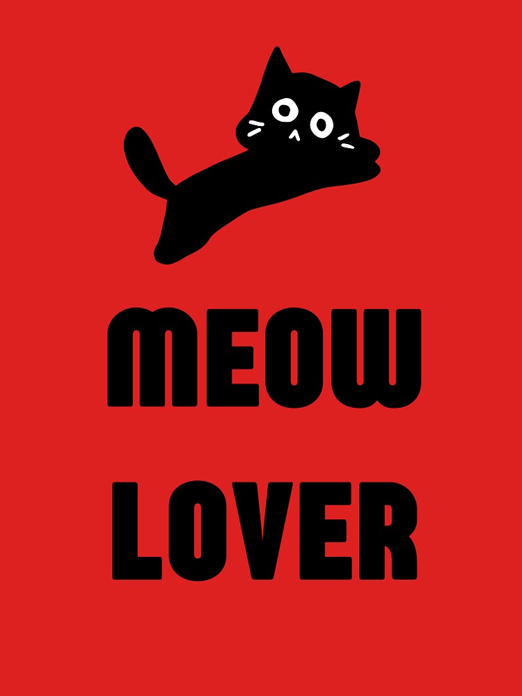 FUNNY CAT-MEOW LOVER by Tee-Haven-Arts