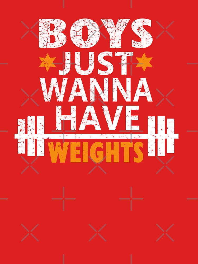 Boys Just Wanna Have Weights Motivation Shirt by Graphroad