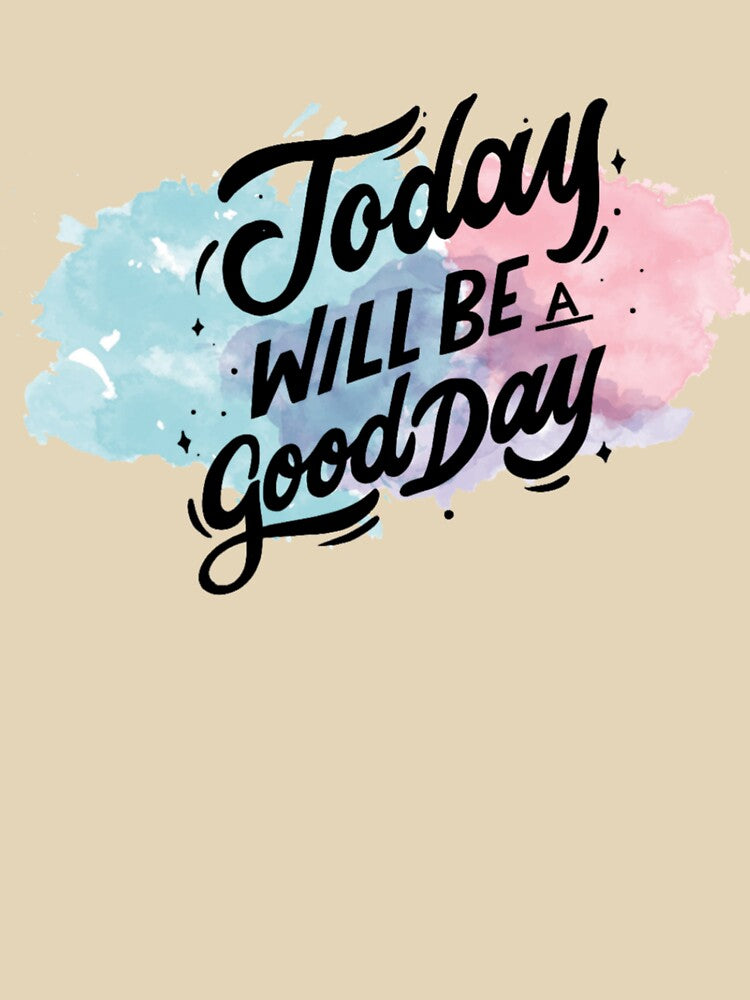 Today will be a good day by sreckov-desig