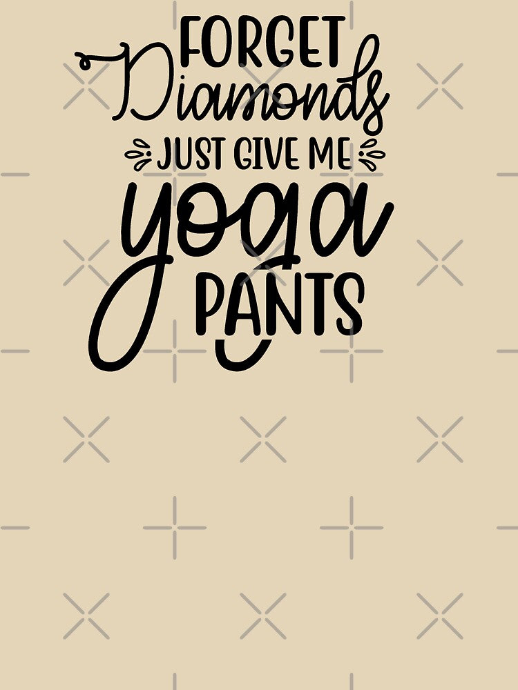 Yoga Saying Forget Diamonds Just Give Me Yoga Pants Motivational Quote by SoccaTamam