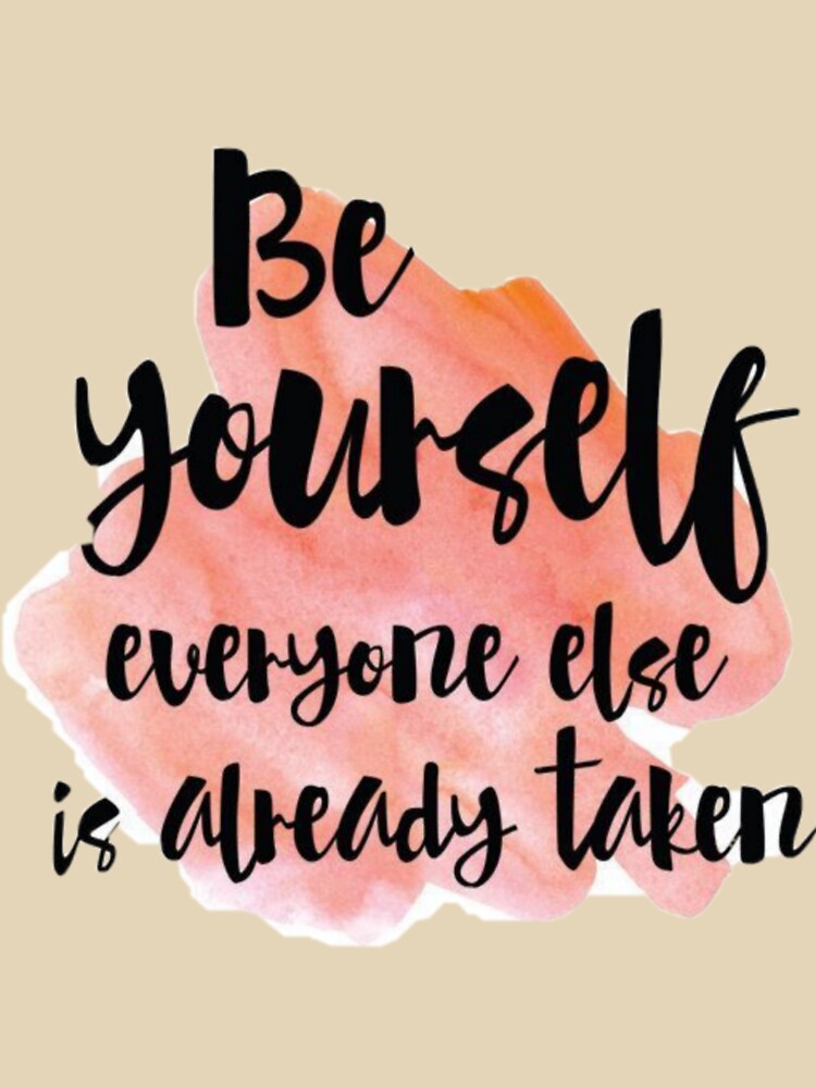 Be yourself everyone else is already taken by sreckov-desig