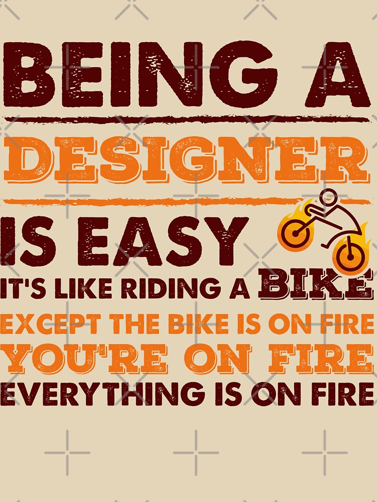 Being A Designer Is Easy - Funny Designer Quote Gift Idea For Men and Womens by Mmmm3344