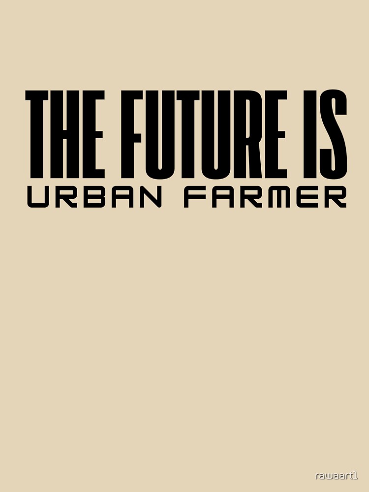 the future is Urban Farmer by rawaart1