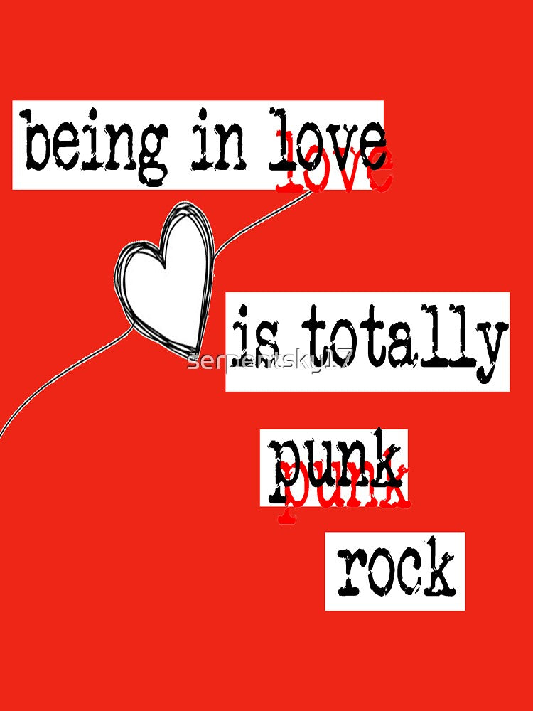 Being in Love is Totally Punk Rock by SerpentSkyArts