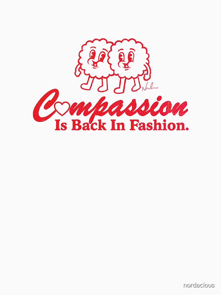 Compassion Is Back In Fashion by nordacious