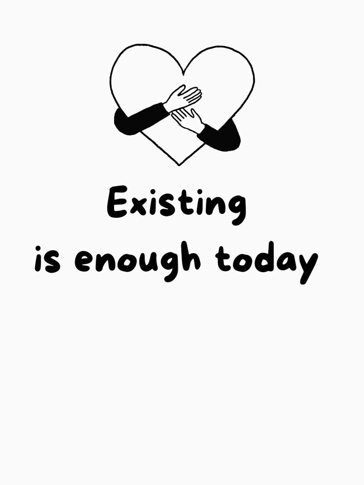 Existing Is Enough Today – Gentle Reminder Quote, Mental Health Typography by MoodQuoteShop