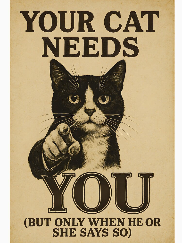 Your cat needs you! by Cattitude designs