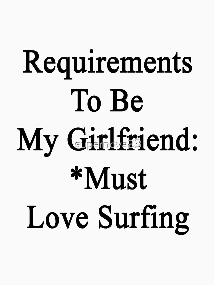 Requirements To Be My Girlfriend: *Must Love Surfing by supernova23