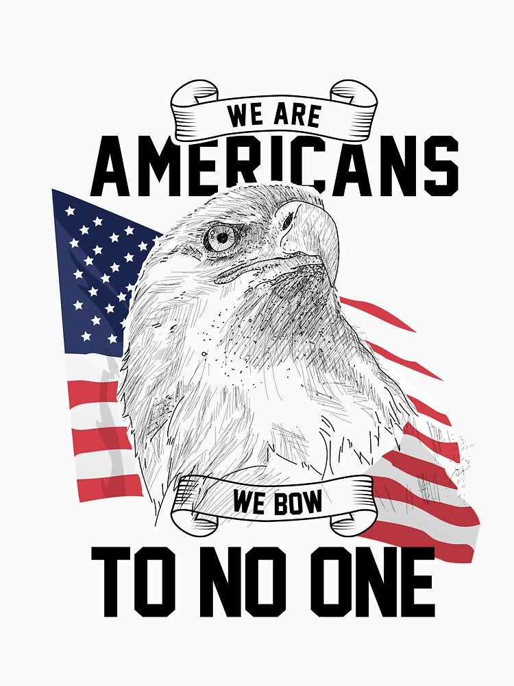 We Are Americans We Bow To No One T-Shirt by AllStarMerch