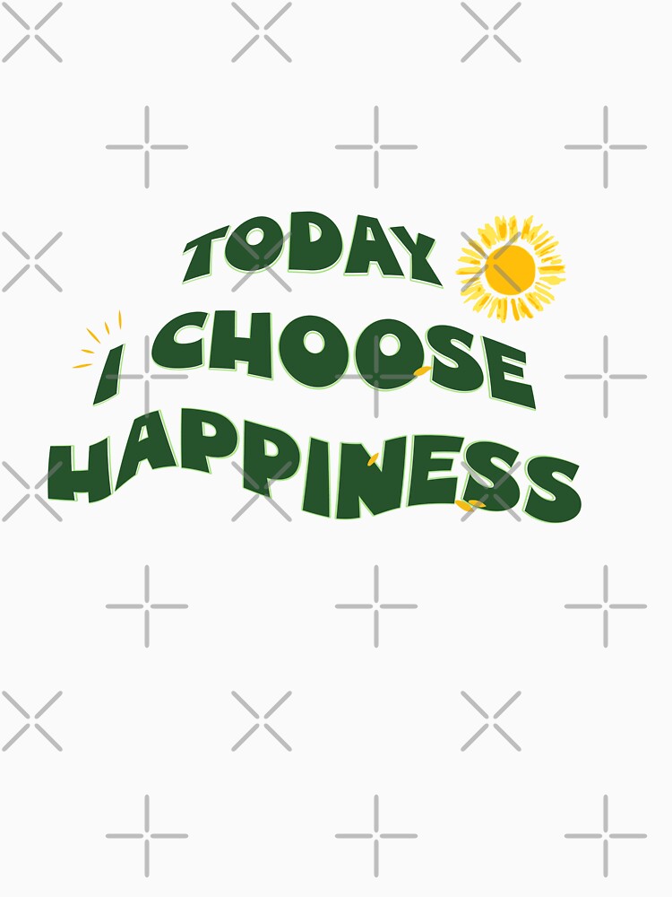 Today i choose happiness /  Funny Letters Graphic by Siriniart