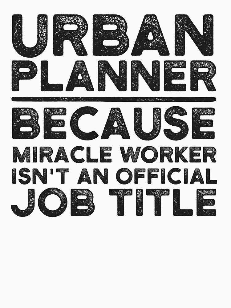 Urban Planner Because Miracle Worker Isn't An Official Job Title by UneDesigns