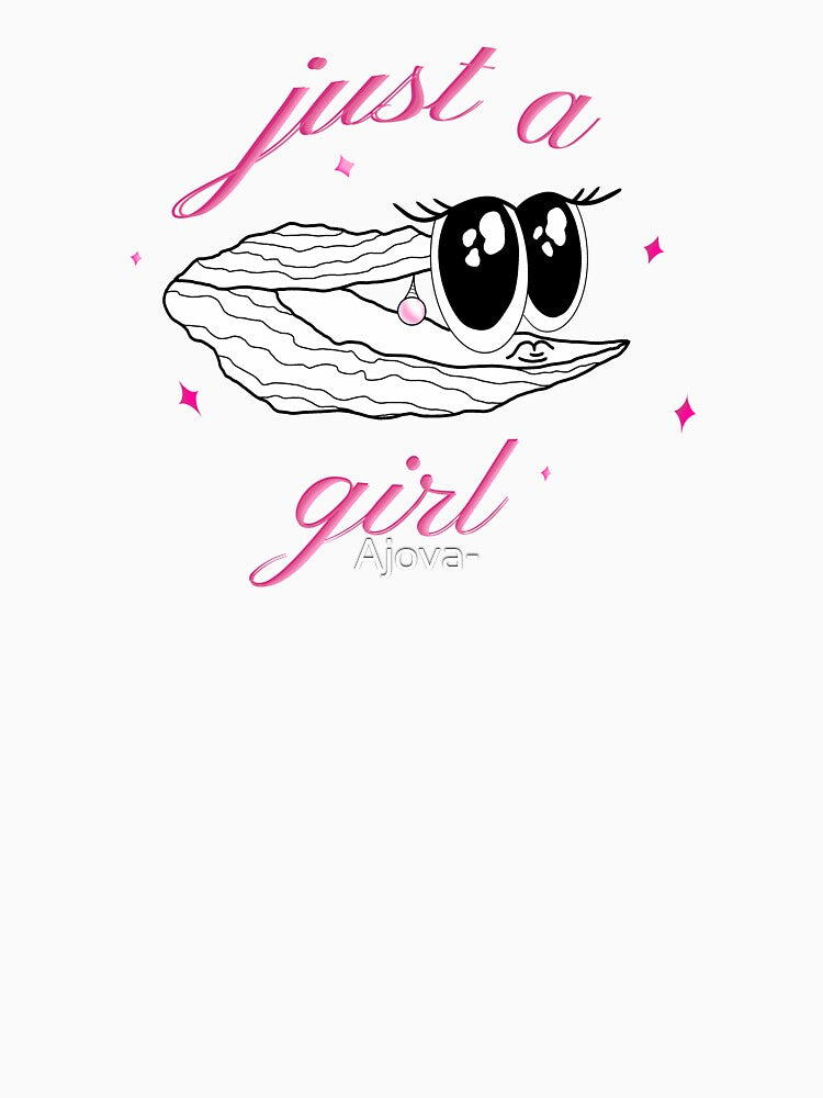 Just a Girl - Funny Y2K Oyster Illustration by Ajova-