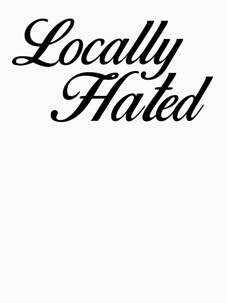 Locally Hated – Bold Script Attitude Design by BadGirlzz