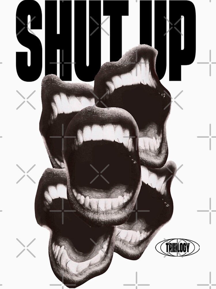 SHUT UP DESIGN - Streetwear Clothes | by TRIIILOGY