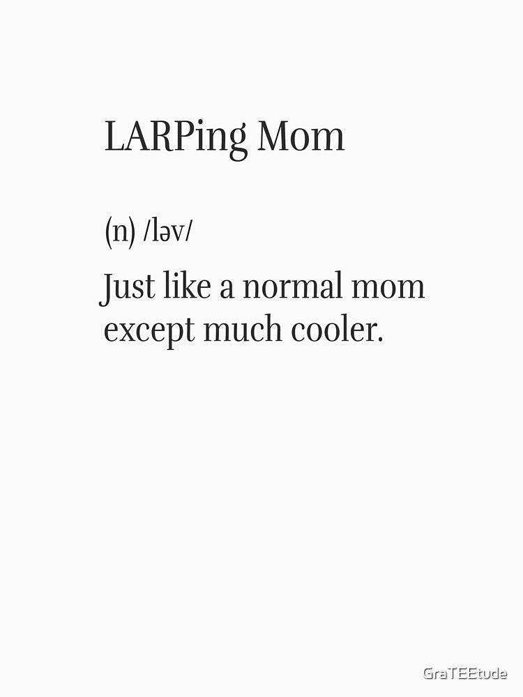 Larping Mom Live Action Role Play Fantasy Table Top RPG Pen And Paper by GraTEEtude