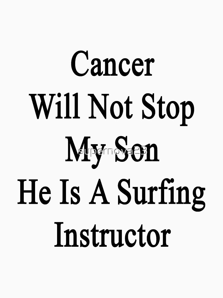 Cancer Will Not Stop My Son He Is A Surfing Instructor by supernova23