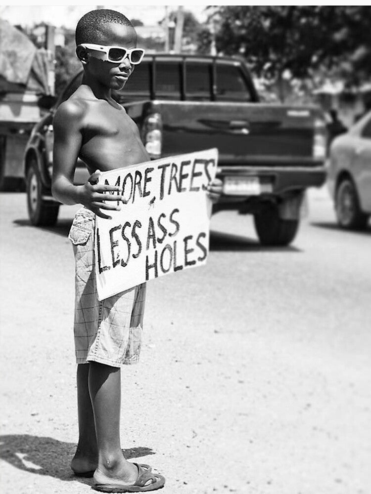 More Trees less assholes by Patrick Indo