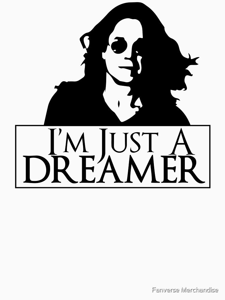 I Am Just A Dreamer by Fanverse Merchandise