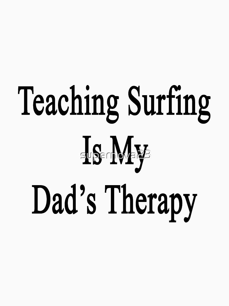 Teaching Surfing Is My Dad's Therapy by supernova23