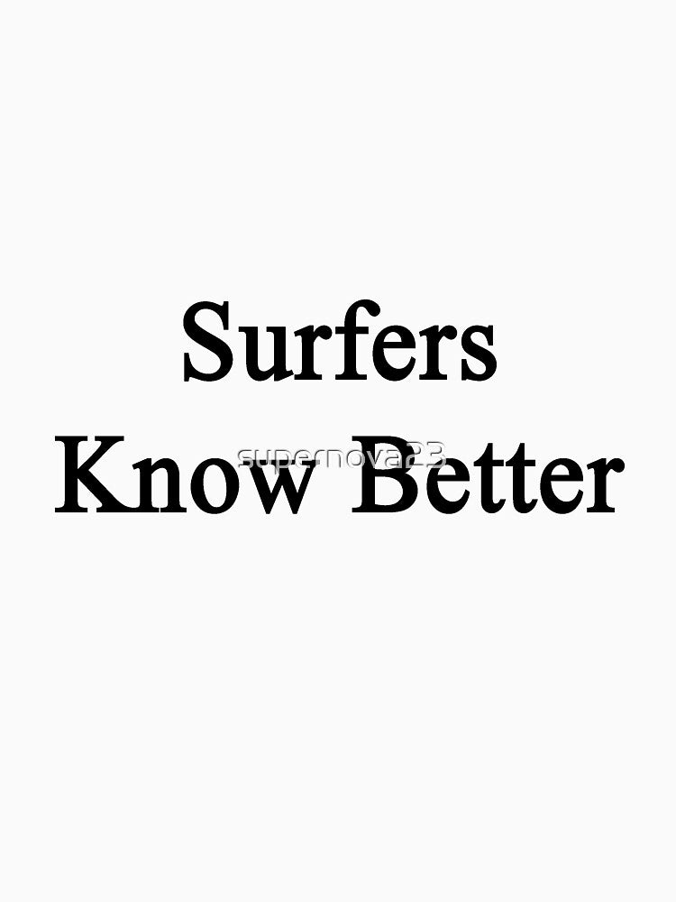 Surfers Know Better by supernova23