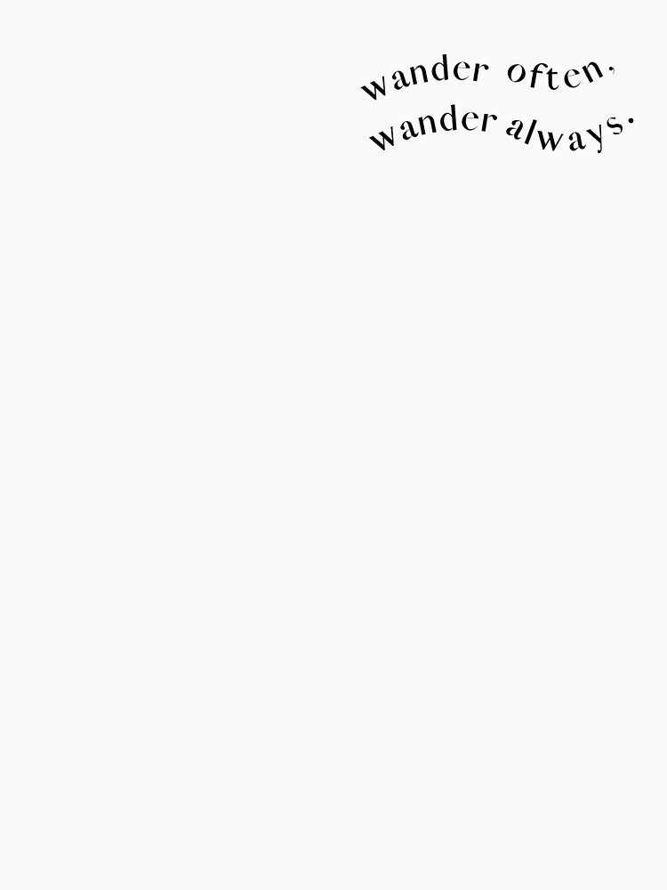 Wander often. Wander always.  - T-shirts, Hoodies and Sweatshirts by TripsandPrints