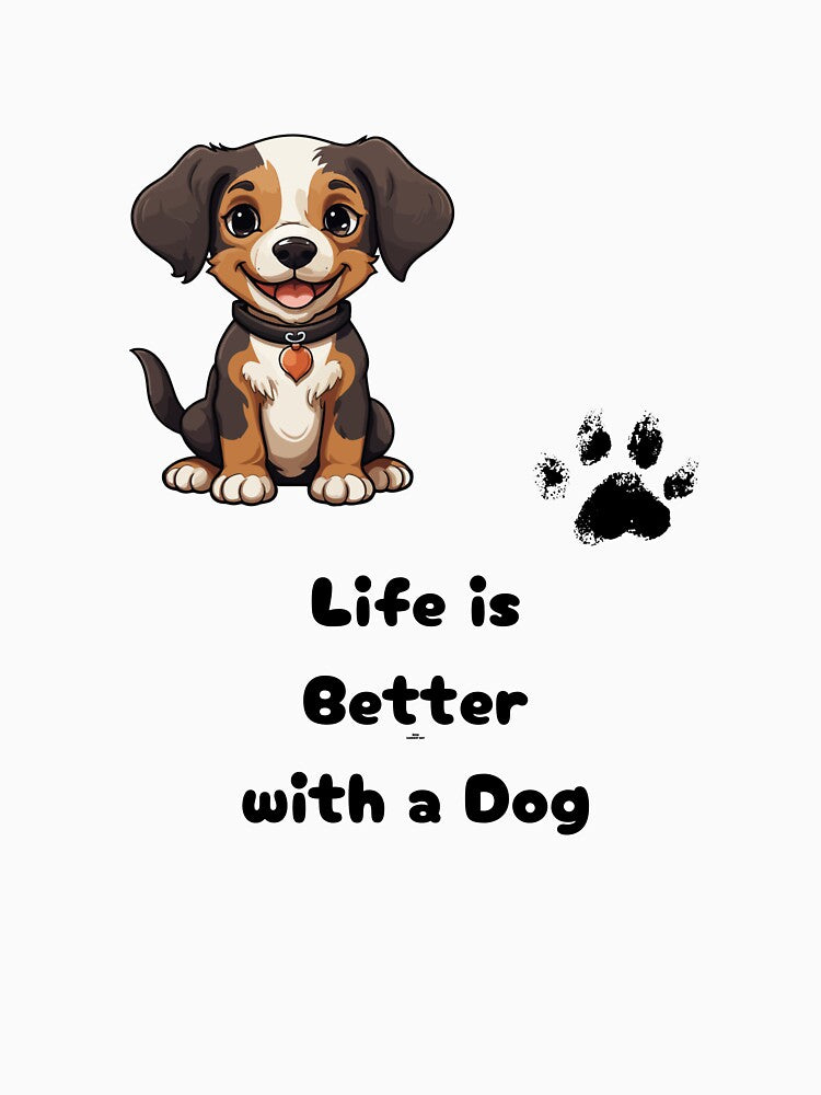 Life is Better With a Dog - Cute Dog Lover Quote Design by Mayahoney15