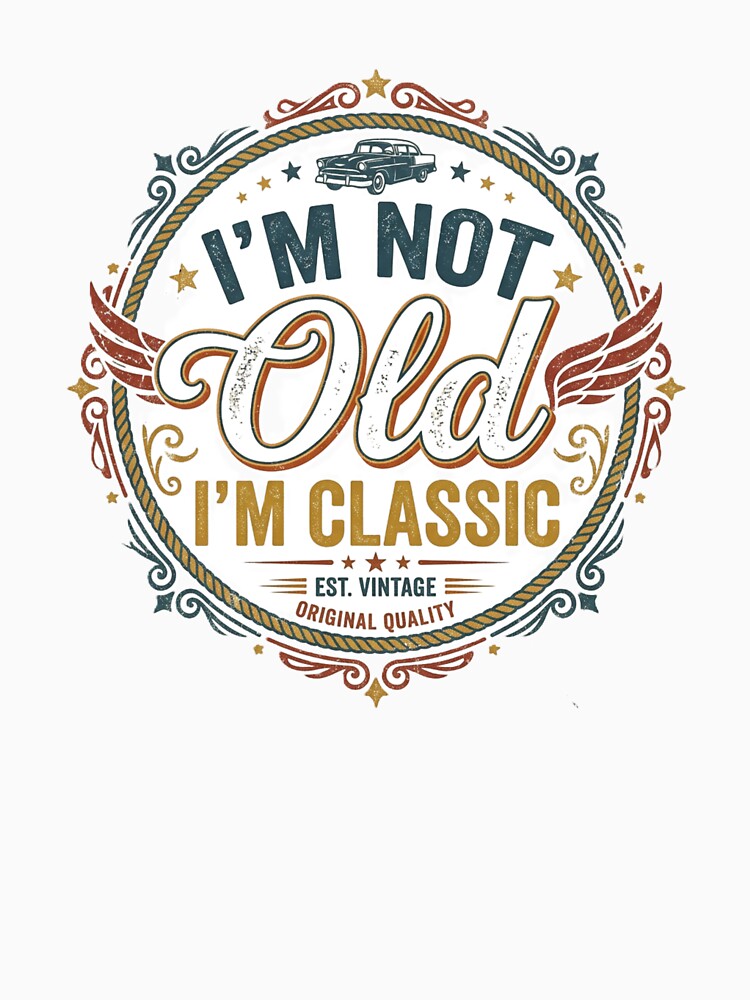 i'm not old, classic by CREATINGMAD