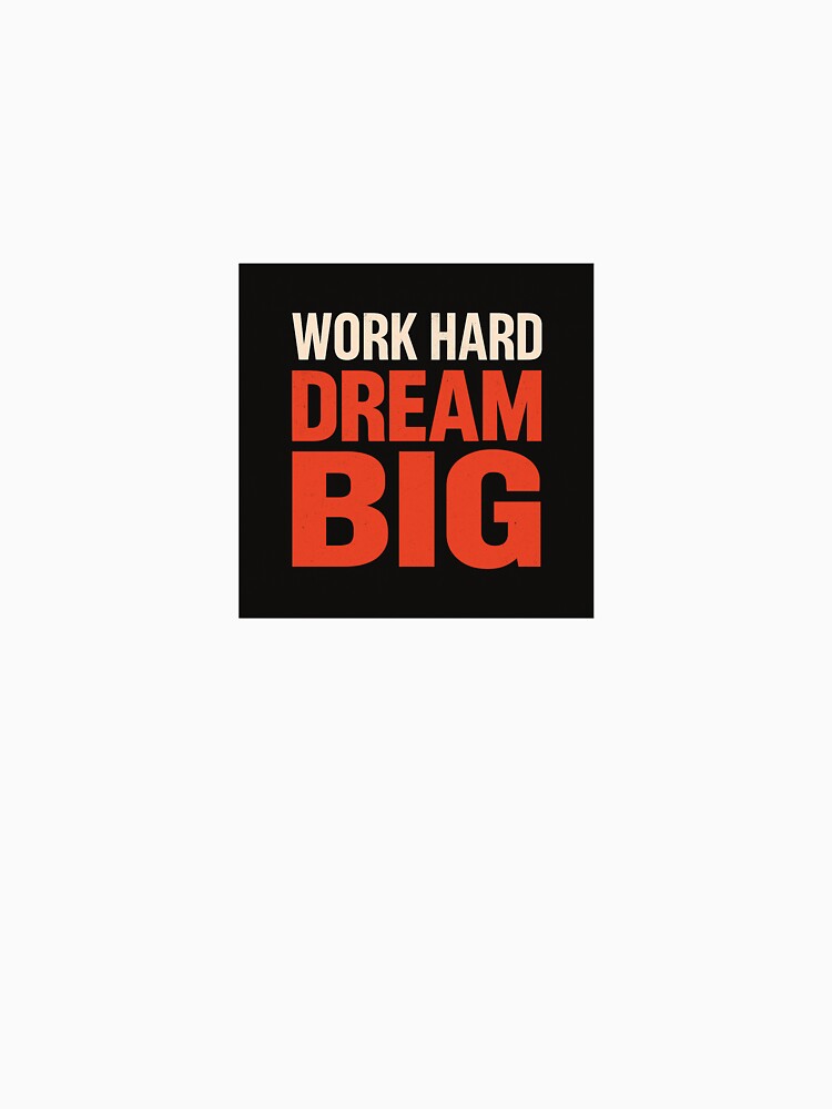 Work Hard Dream Big – Urban Streetwear Typography by BoldRepeat