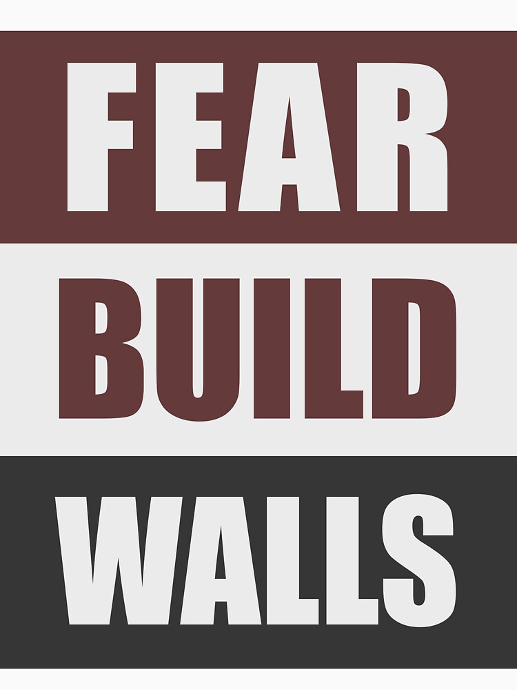 Fear Build Walls by 9N20