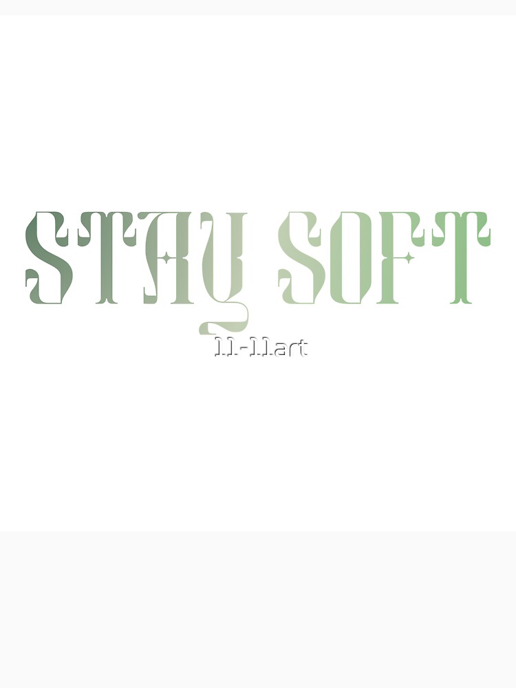 Stay Soft Quote Sticker | Self Love Affirmation by 11-11art