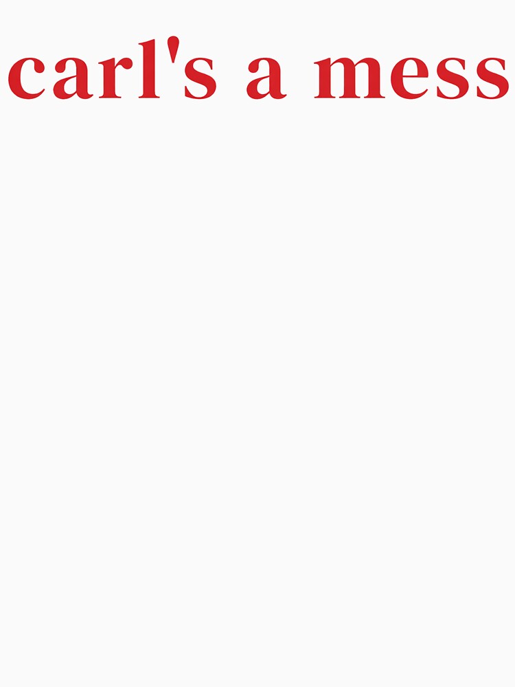 Carls a Mess by PEPENK