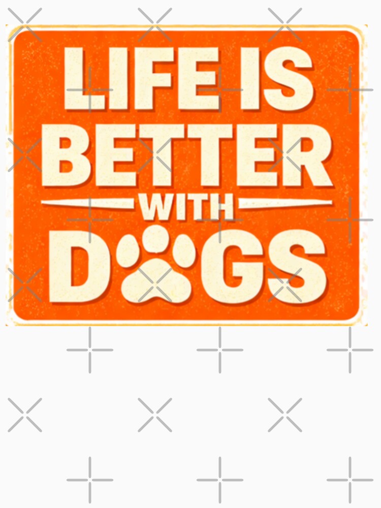 Life Is Better With Dogs Funny Dog Lover Shirt by Shirleygalaxy