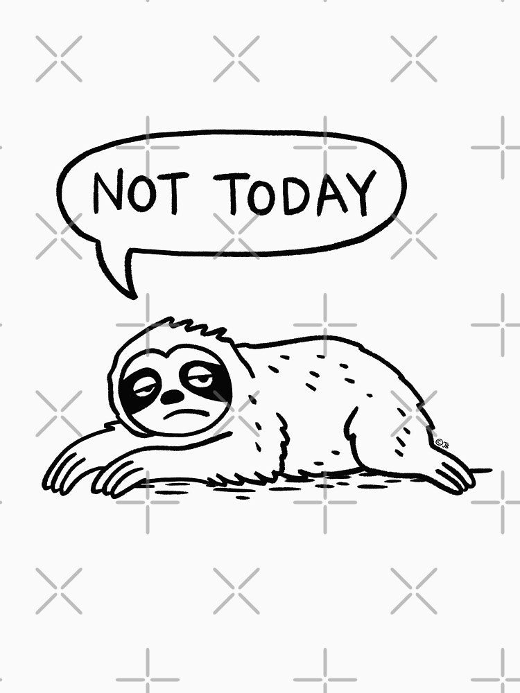 Lazy Sloth Doodel -Not today by PickledjoArt