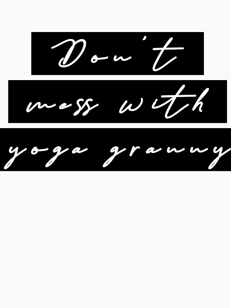 Don't mess with yoga granny by blacklittlemoon