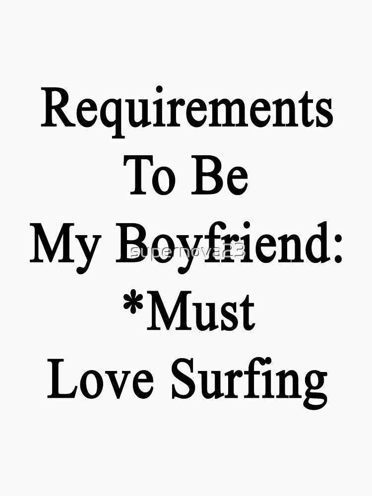 Requirements To Be My Boyfriend: *Must Love Surfing by supernova23