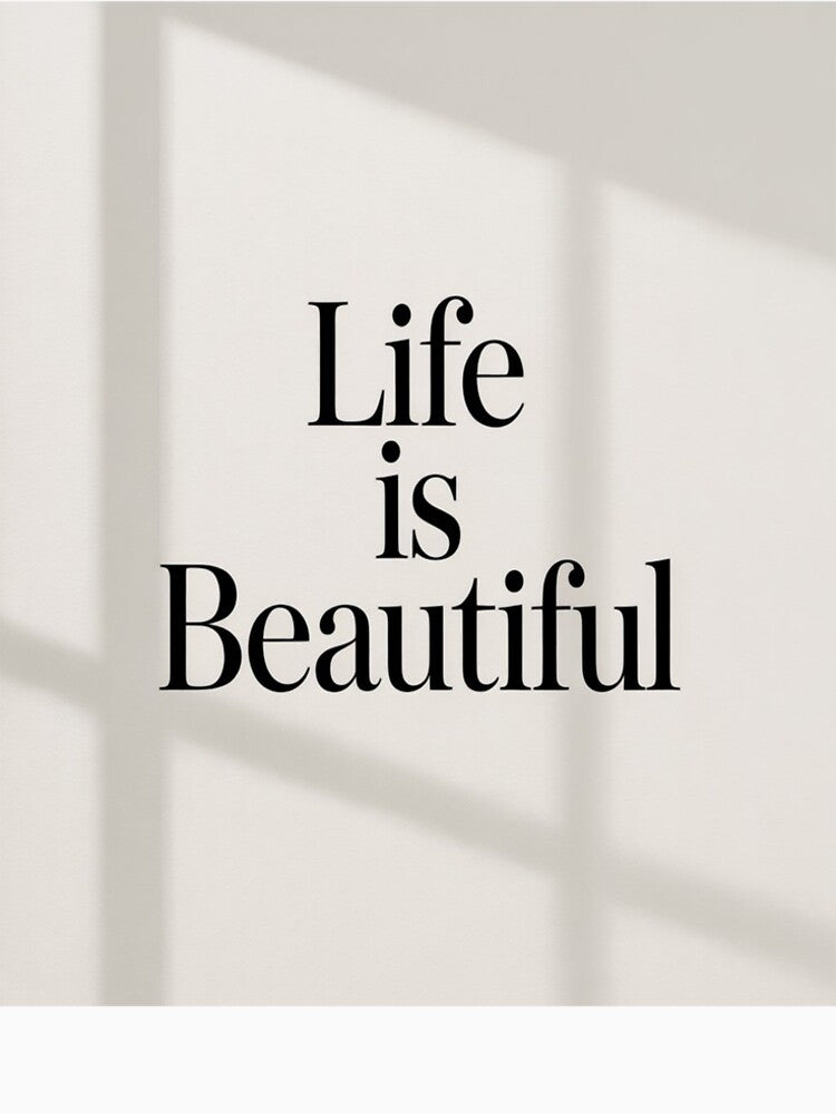 Life Is Beautiful Quote – Minimalist Text Art by Mita986