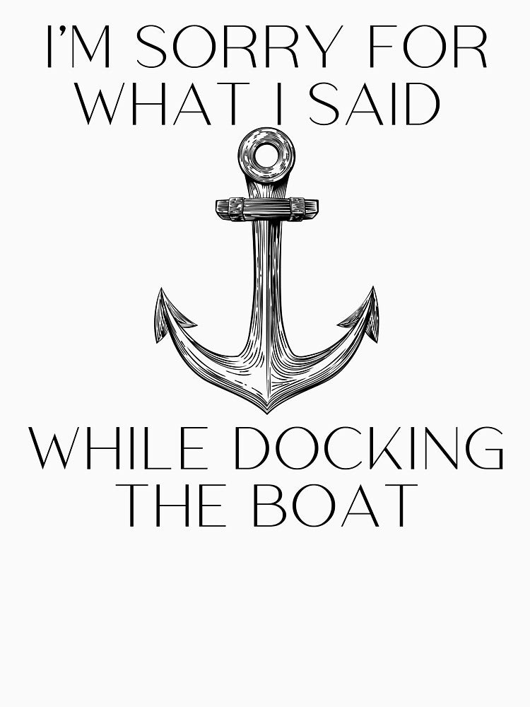 I'm Sorry For What I Said While Docking The Boat, gift for boat lover by ds-4