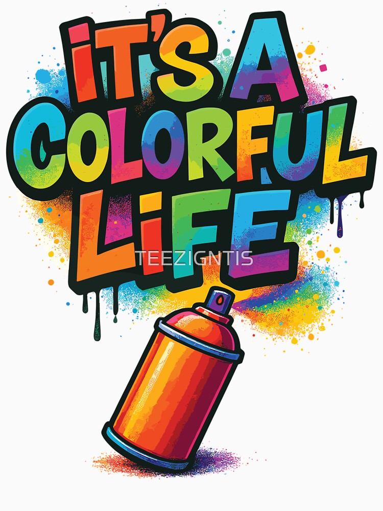 Colorful Life Graffiti Spray by TEEZIGNTIS