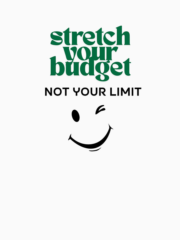 Stretch Your Budget Not Your Limit by Zoaluxe