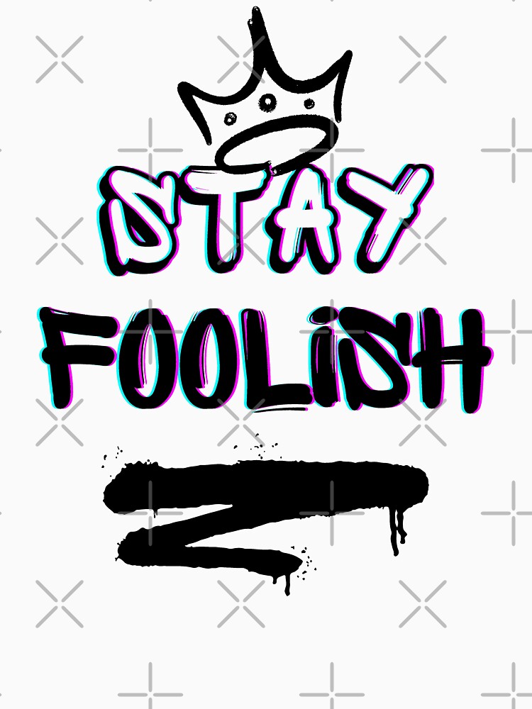 Stay Foolish - graffiti by RIVEofficial